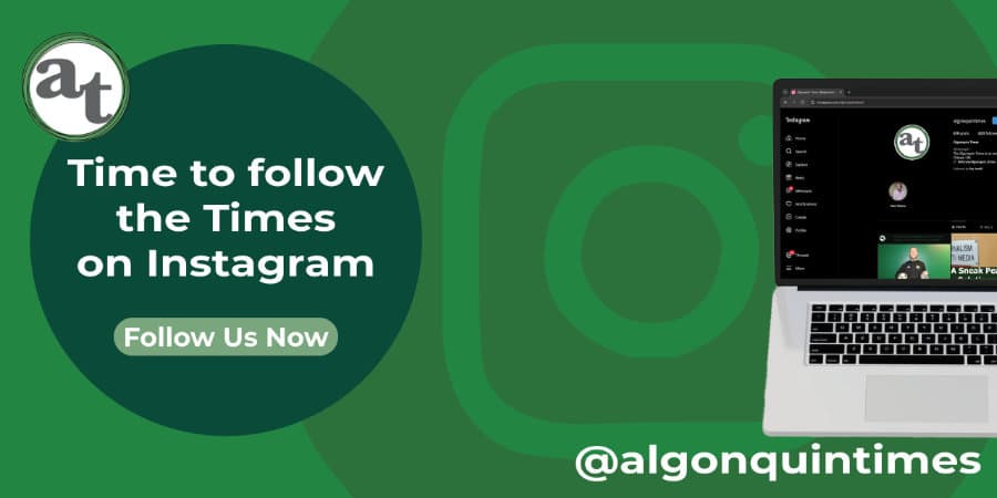 Follow Algonquin Times on Instagram